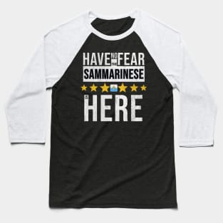 Have No Fear The Sammarinese Is Here - Gift for Sammarinese From San Marino Baseball T-Shirt